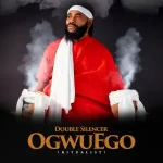 Double Silencer – Ogwu Ego MP3 Download